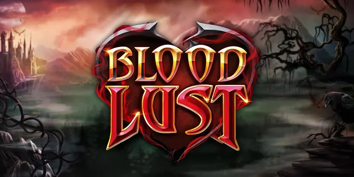 Blood-Lust-Slot-Dengan-Tema-Memikat-Menawarkan-Maxwin-Tinggi