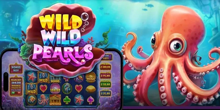 Cara Pintar Membuka Fitur Bonus Besar di Slot Wild Wild Pearls
