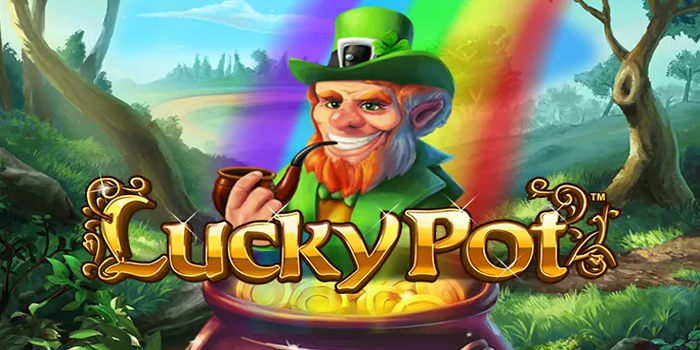 Slot Lucky Pot Panci Keberuntungan Penuh Hadiah Rahasia