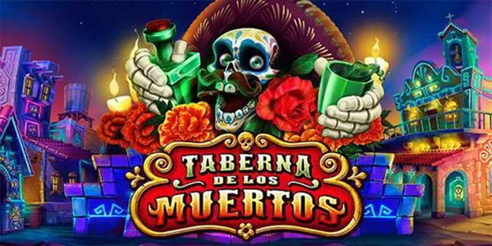 Cara Gampang Menang Banyak di Slot Taberna De Los Muertos
